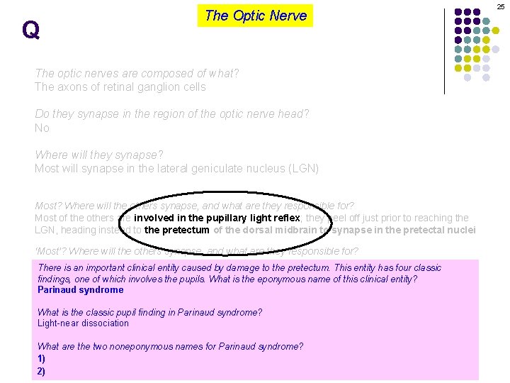 Q The Optic Nerve The optic nerves are composed of what? The axons of