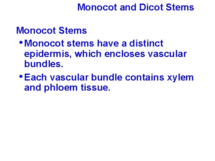 Monocot and Dicot Stems Monocot Stems • Monocot stems have a distinct epidermis, which