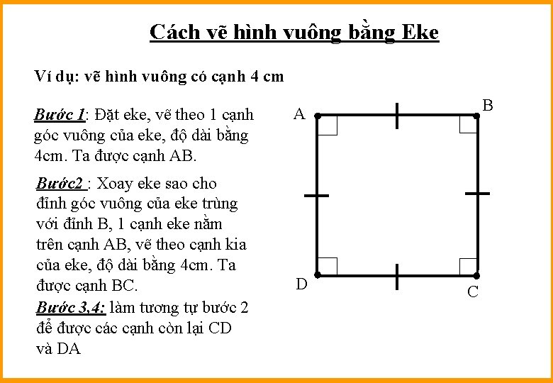 Cách vẽ hình vuông bằng Eke Ví dụ: vẽ hình vuông có cạnh 4