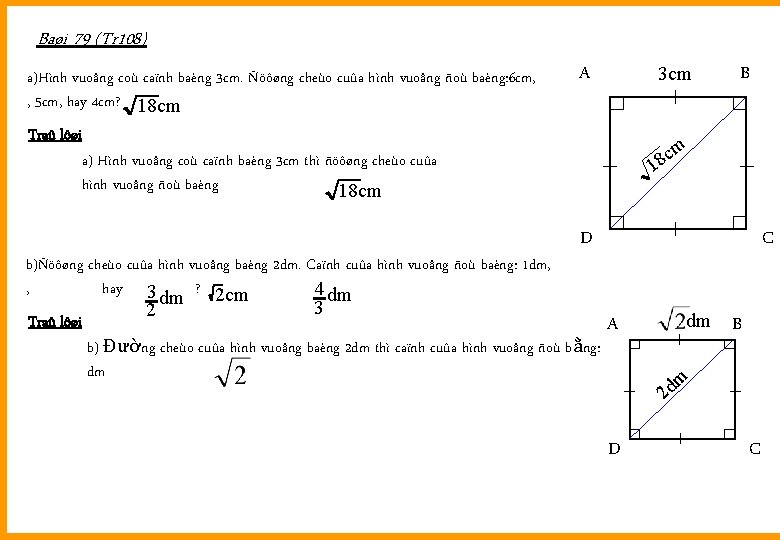 Baøi 79 (Tr 108) a)Hình vuoâng coù caïnh baèng 3 cm. Ñöôøng cheùo cuûa