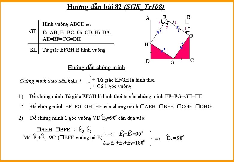 Hướng dẫn bài 82 (SGK_Tr 108) GT Hình vuông ABCD coù E AB, F