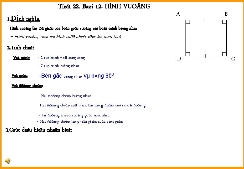 1. Định nghĩa. Tieát 22. Baøi 12: HÌNH VUO NG A B Hình vuoâng