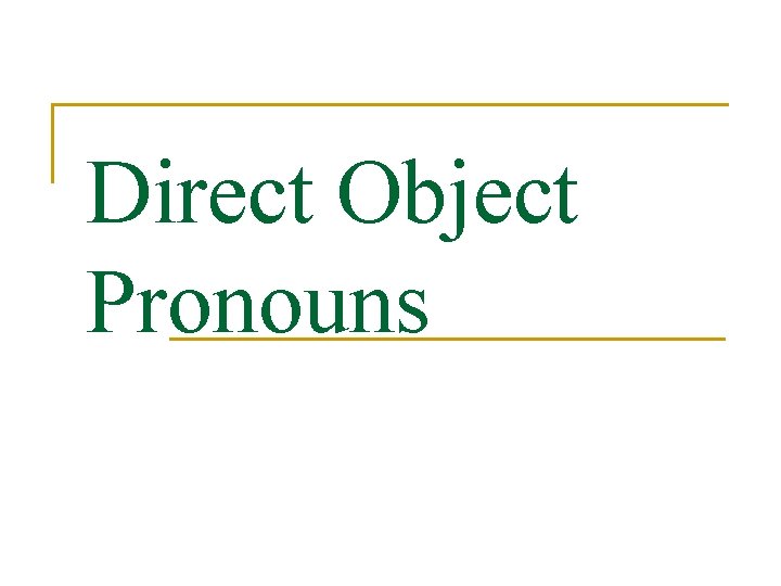 Direct Object Pronouns 