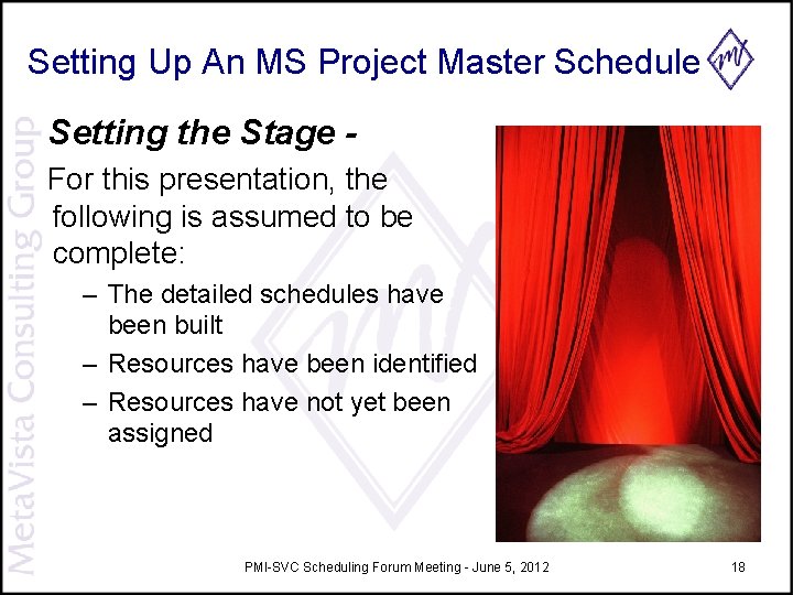 Setting Up An MS Project Master Schedule Setting the Stage For this presentation, the Setting Up An MS Project Master Schedule Setting the Stage For this presentation, the