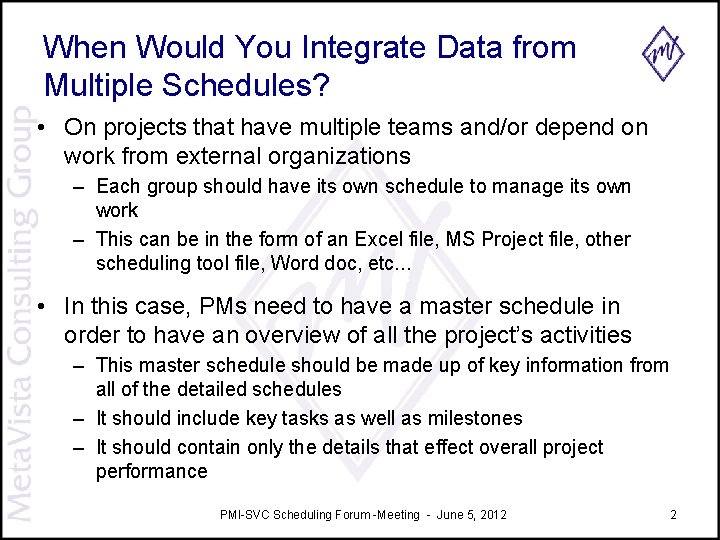 When Would You Integrate Data from Multiple Schedules? • On projects that have multiple When Would You Integrate Data from Multiple Schedules? • On projects that have multiple