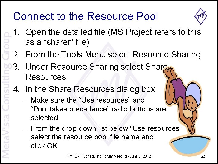 Connect to the Resource Pool 1. Open the detailed file (MS Project refers to Connect to the Resource Pool 1. Open the detailed file (MS Project refers to