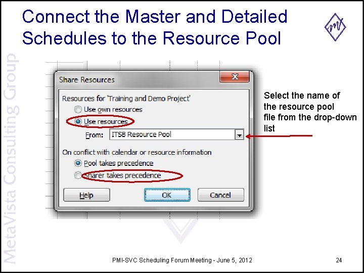 Connect the Master and Detailed Schedules to the Resource Pool Select the name of Connect the Master and Detailed Schedules to the Resource Pool Select the name of
