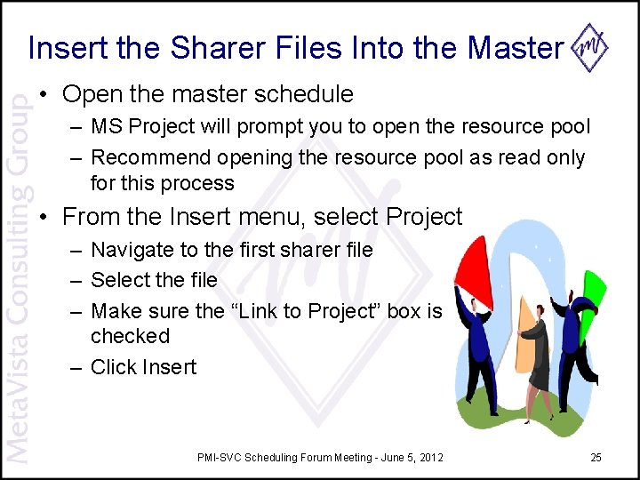 Insert the Sharer Files Into the Master • Open the master schedule – MS Insert the Sharer Files Into the Master • Open the master schedule – MS