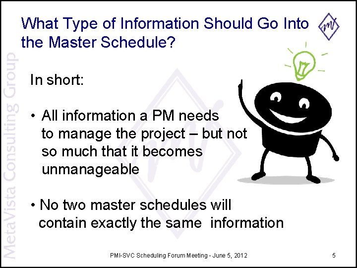 What Type of Information Should Go Into the Master Schedule? In short: • All What Type of Information Should Go Into the Master Schedule? In short: • All