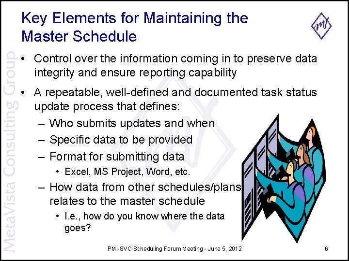 Key Elements for Maintaining the Master Schedule • Control over the information coming in Key Elements for Maintaining the Master Schedule • Control over the information coming in