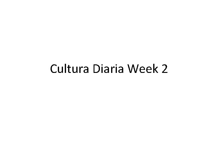 Cultura Diaria Week 2 