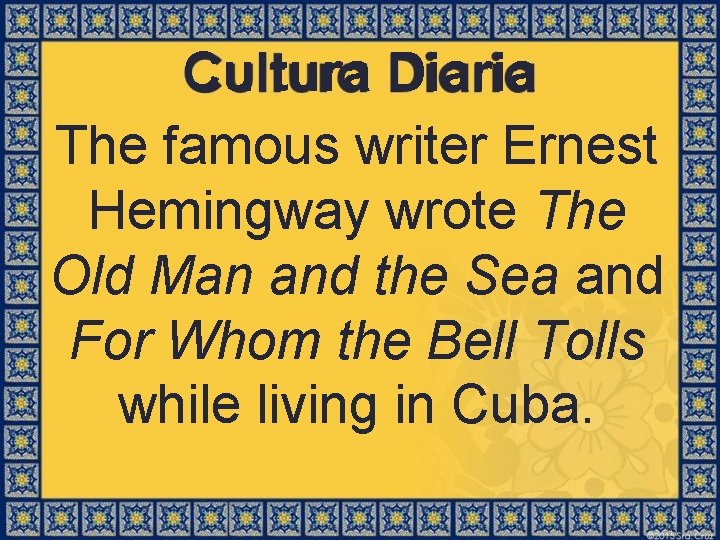 Cultura Diaria The famous writer Ernest Hemingway wrote The Old Man and the Sea
