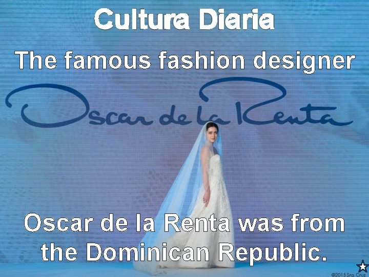 Cultura Diaria The famous fashion designer Oscar de la Renta was from the Dominican