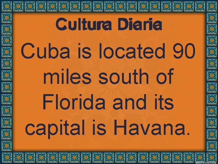 Cultura Diaria Cuba is located 90 miles south of Florida and its capital is