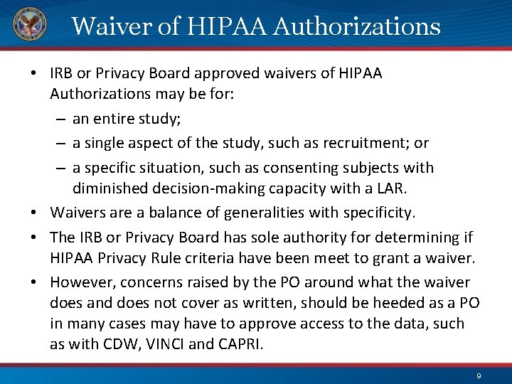 Waiver of HIPAA Authorizations • IRB or Privacy Board approved waivers of HIPAA Authorizations