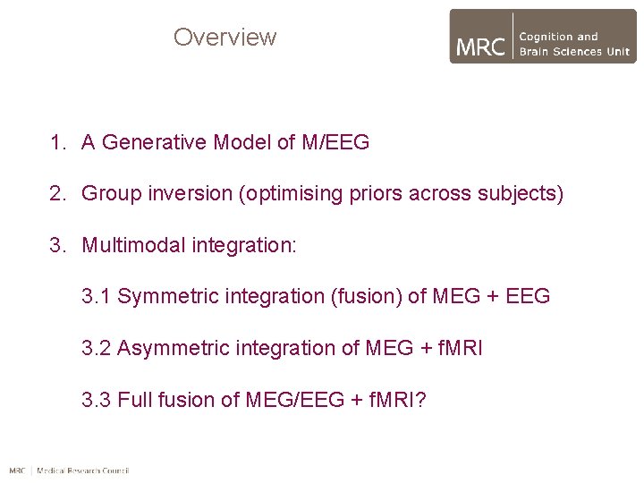 Overview 1. A Generative Model of M/EEG 2. Group inversion (optimising priors across subjects)