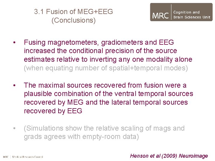 3. 1 Fusion of MEG+EEG (Conclusions) • Fusing magnetometers, gradiometers and EEG increased the