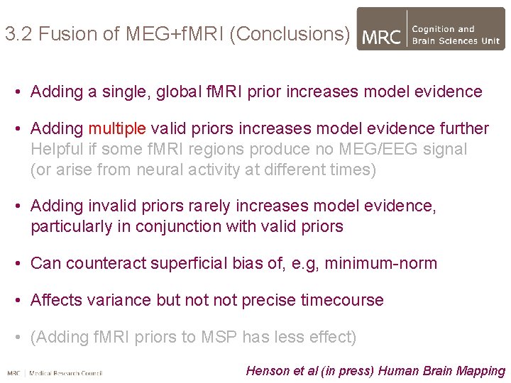 3. 2 Fusion of MEG+f. MRI (Conclusions) • Adding a single, global f. MRI