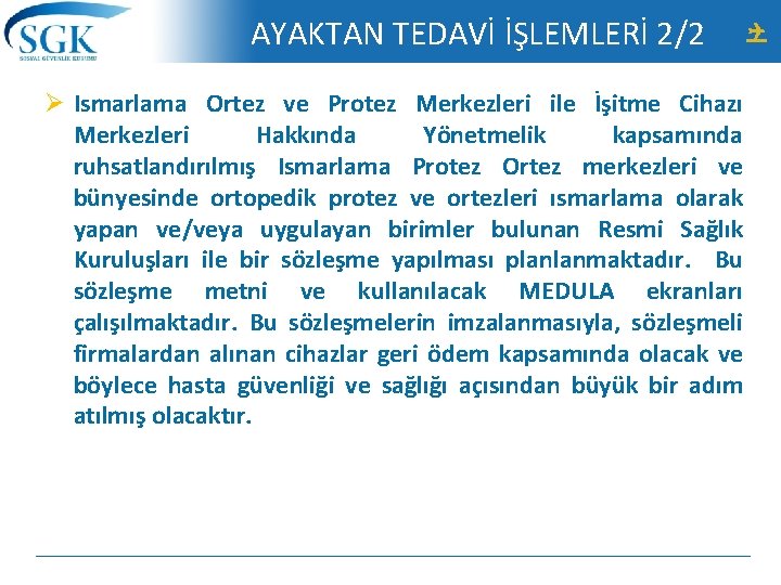 AYAKTAN TEDAVİ İŞLEMLERİ 2/2 Ø Ismarlama Ortez ve Protez Merkezleri ile İşitme Cihazı Merkezleri