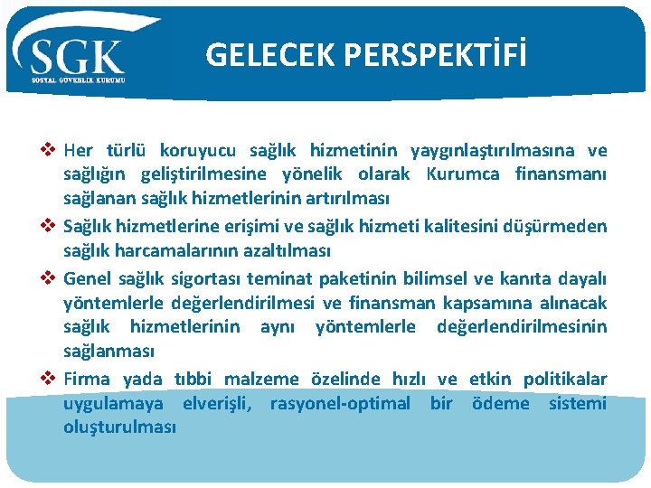 GELECEK PERSPEKTİFİ v Her türlü koruyucu sağlık hizmetinin yaygınlaştırılmasına ve sağlığın geliştirilmesine yönelik olarak