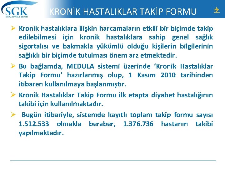 KRONİK HASTALIKLAR TAKİP FORMU Ø Kronik hastalıklara ilişkin harcamaların etkili bir biçimde takip edilebilmesi