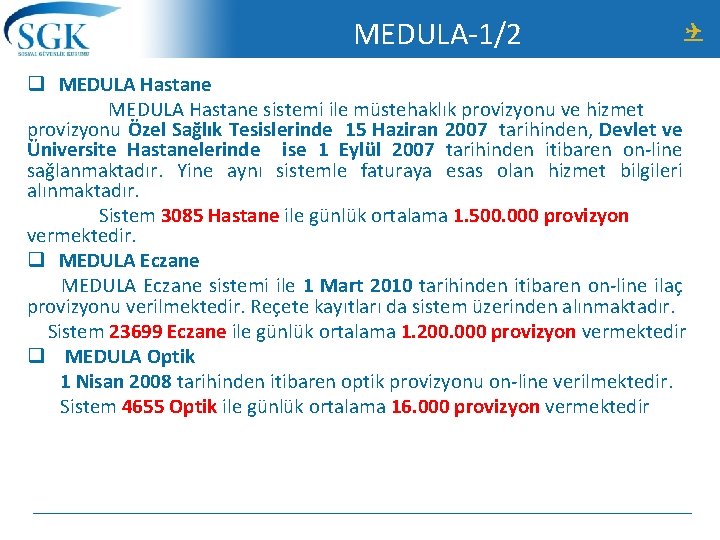 MEDULA-1/2 q MEDULA Hastane sistemi ile müstehaklık provizyonu ve hizmet provizyonu Özel Sağlık Tesislerinde