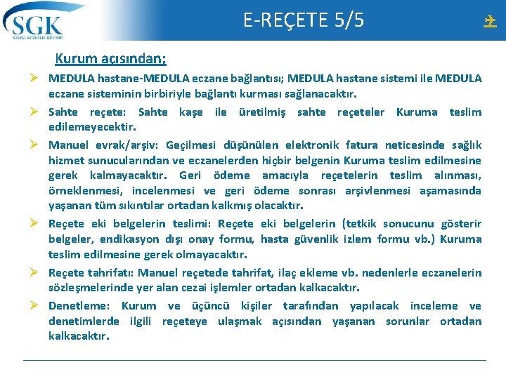 E-REÇETE 5/5 Kurum açısından; Ø MEDULA hastane-MEDULA eczane bağlantısı; MEDULA hastane sistemi ile MEDULA