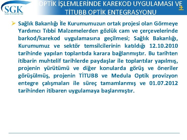 OPTİK İŞLEMLERİNDE KAREKOD UYGULAMASI VE TİTUBB OPTİK ENTEGRASYONU Ø Sağlık Bakanlığı İle Kurumumuzun ortak