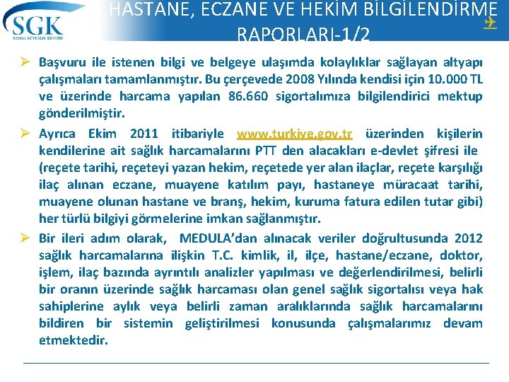 HASTANE, ECZANE VE HEKİM BİLGİLENDİRME RAPORLARI-1/2 Ø Başvuru ile istenen bilgi ve belgeye ulaşımda