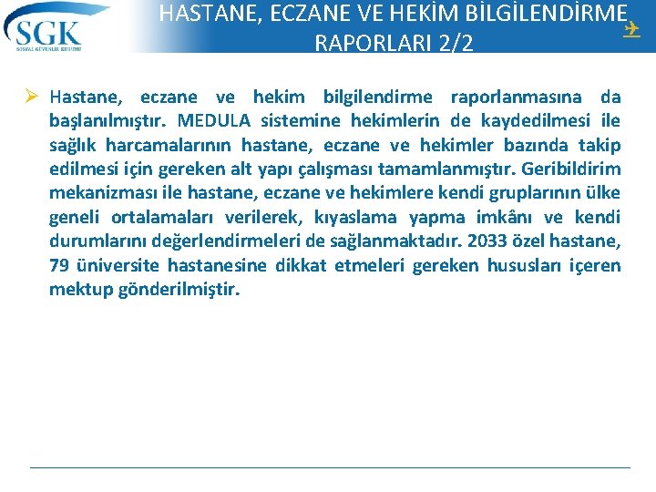 HASTANE, ECZANE VE HEKİM BİLGİLENDİRME RAPORLARI 2/2 Ø Hastane, eczane ve hekim bilgilendirme raporlanmasına