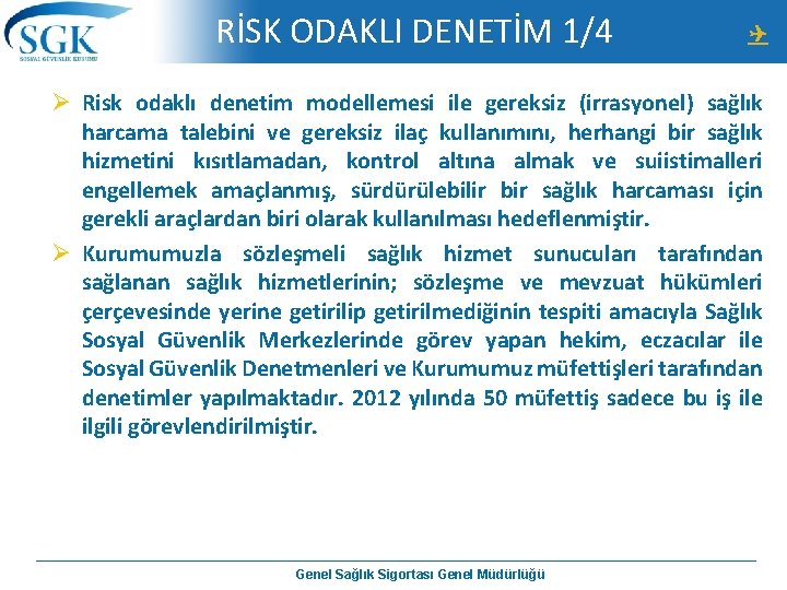 RİSK ODAKLI DENETİM 1/4 Ø Risk odaklı denetim modellemesi ile gereksiz (irrasyonel) sağlık harcama