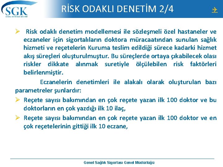 RİSK ODAKLI DENETİM 2/4 Ø Risk odaklı denetim modellemesi ile sözleşmeli özel hastaneler ve