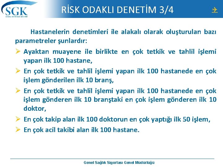 RİSK ODAKLI DENETİM 3/4 Hastanelerin denetimleri ile alakalı olarak oluşturulan bazı parametreler şunlardır: Ø