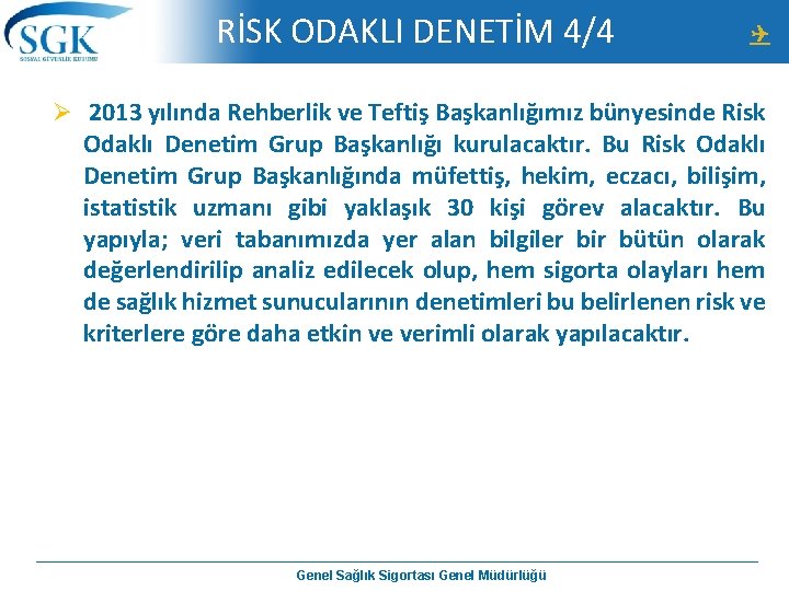 RİSK ODAKLI DENETİM 4/4 Ø 2013 yılında Rehberlik ve Teftiş Başkanlığımız bünyesinde Risk Odaklı