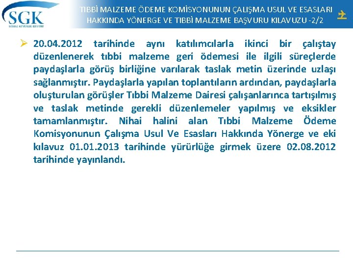  TIBBİ MALZEME ÖDEME KOMİSYONUNUN ÇALIŞMA USUL VE ESASLARI HAKKINDA YÖNERGE VE TIBBİ MALZEME