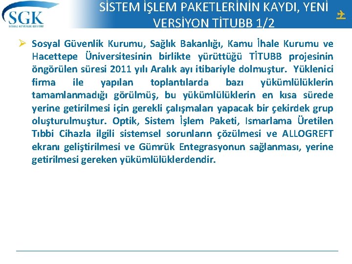 SİSTEM İŞLEM PAKETLERİNİN KAYDI, YENİ VERSİYON TİTUBB 1/2 Ø Sosyal Güvenlik Kurumu, Sağlık Bakanlığı,