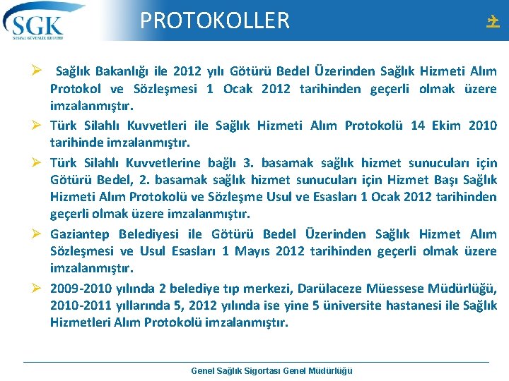 PROTOKOLLER Ø Sağlık Bakanlığı ile 2012 yılı Götürü Bedel Üzerinden Sağlık Hizmeti Alım Ø