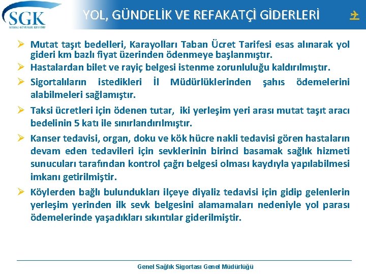 YOL, GÜNDELİK VE REFAKATÇİ GİDERLERİ Ø Mutat taşıt bedelleri, Karayolları Taban Ücret Tarifesi esas