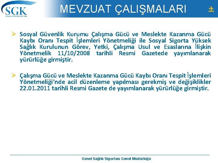 MEVZUAT ÇALIŞMALARI Ø Sosyal Güvenlik Kurumu Çalışma Gücü ve Meslekte Kazanma Gücü Kaybı Oranı