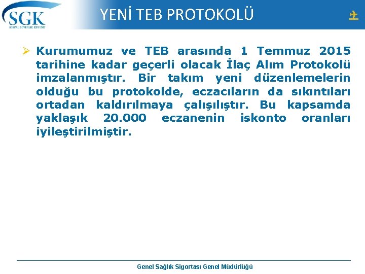 YENİ TEB PROTOKOLÜ Ø Kurumumuz ve TEB arasında 1 Temmuz 2015 tarihine kadar geçerli