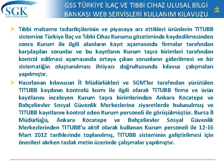 GSS TÜRKİYE İLAÇ VE TIBBİ CİHAZ ULUSAL BİLGİ BANKASI WEB SERVİSLERİ KULLANIM KILAVUZU Ø