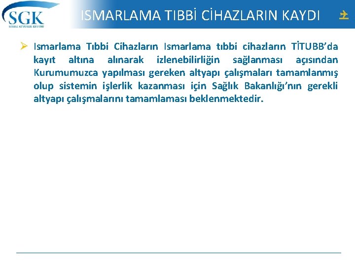 ISMARLAMA TIBBİ CİHAZLARIN KAYDI Ø Ismarlama Tıbbi Cihazların Ismarlama tıbbi cihazların TİTUBB’da kayıt altına