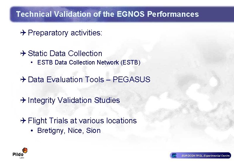 Technical Validation of the EGNOS Performances Q Preparatory activities: Q Static Data Collection • Technical Validation of the EGNOS Performances Q Preparatory activities: Q Static Data Collection •