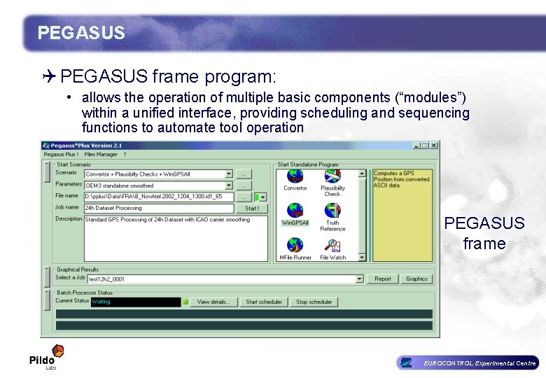 PEGASUS Q PEGASUS frame program: • allows the operation of multiple basic components (“modules”) PEGASUS Q PEGASUS frame program: • allows the operation of multiple basic components (“modules”)
