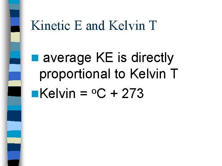 Kinetic E and Kelvin T average KE is directly proportional to Kelvin T n.