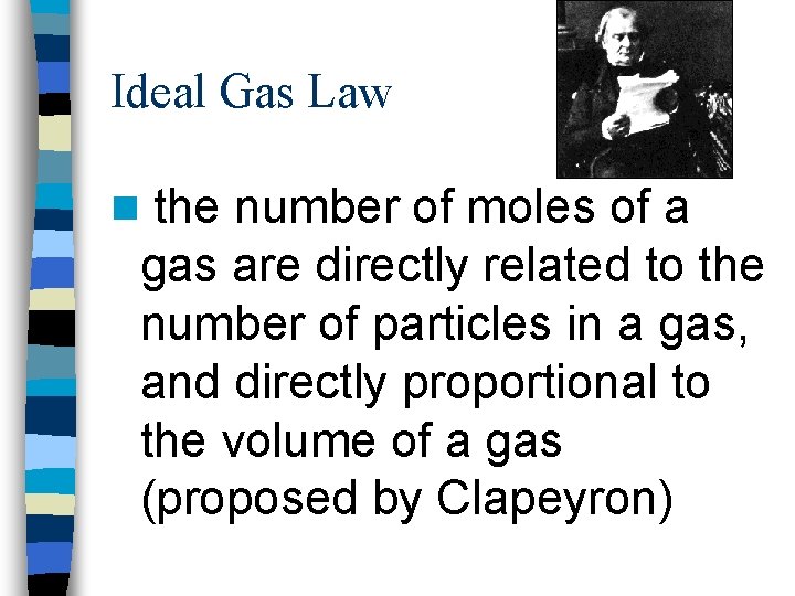 Ideal Gas Law n the number of moles of a gas are directly related