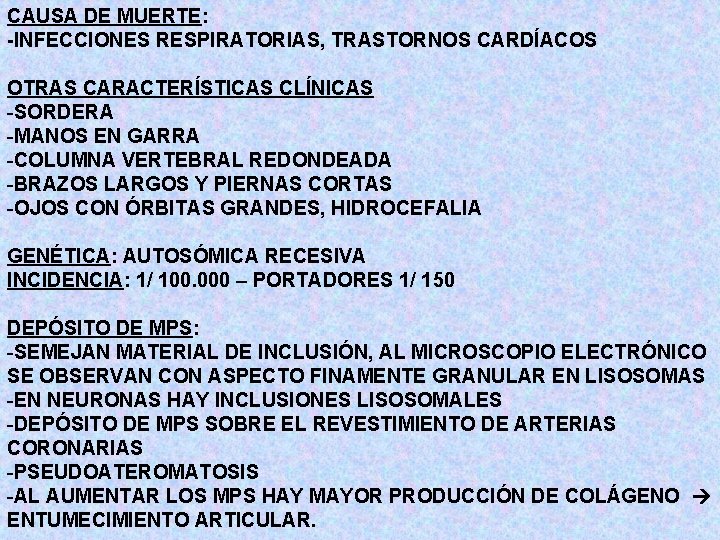CAUSA DE MUERTE: -INFECCIONES RESPIRATORIAS, TRASTORNOS CARDÍACOS OTRAS CARACTERÍSTICAS CLÍNICAS -SORDERA -MANOS EN GARRA