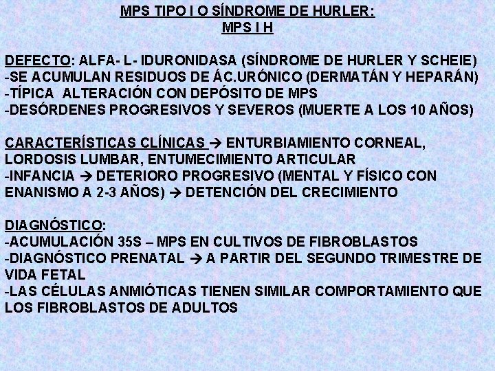 MPS TIPO I O SÍNDROME DE HURLER: MPS I H DEFECTO: ALFA- L- IDURONIDASA