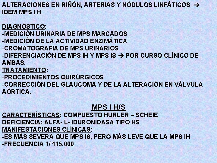 ALTERACIONES EN RIÑÓN, ARTERIAS Y NÓDULOS LINFÁTICOS IDEM MPS I H DIAGNÓSTICO: -MEDICIÓN URINARIA