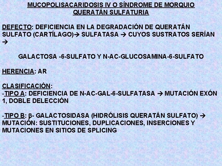 MUCOPOLISACARIDOSIS IV O SÍNDROME DE MORQUIO QUERATÁN SULFATURIA DEFECTO: DEFICIENCIA EN LA DEGRADACIÓN DE